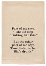 Load image into Gallery viewer, Part of me says | Don't listen to her she's drunk | Towels